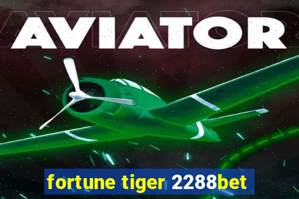 fortune tiger 2288bet